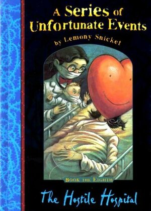 The Hostile Hospital by Lemony Snicket