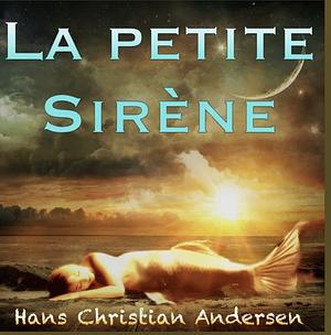 La petite sirène by Hans Christian Andersen