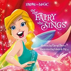 The Fairy Who Sings: A Story of Courage, Friendship and Ability by Cheryl Davies