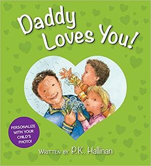 Daddy Loves You by P.K. Hallinan