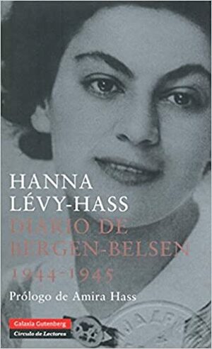 Diario De Bergen-belsen 1944-1945/ the Diary of Bergen-belsen 1944-1945 by Hanna Lévy-Hass