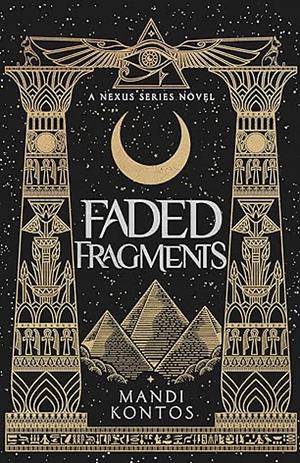 Faded Fragments: The Nexus Series - Book 1 by Mandi Kontos