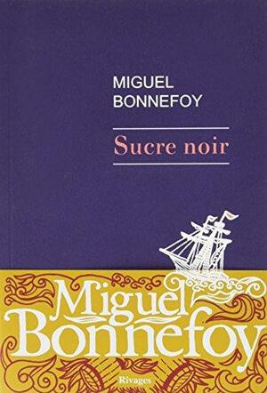 Sucre noir by Miguel Bonnefoy