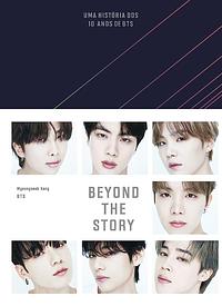 Beyond The Story: Uma história dos 10 anos de BTS by BTS