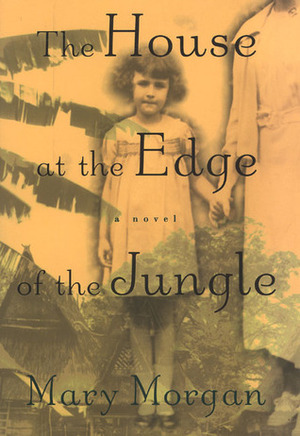 The House at the Edge of the Jungle by Mary Morgan