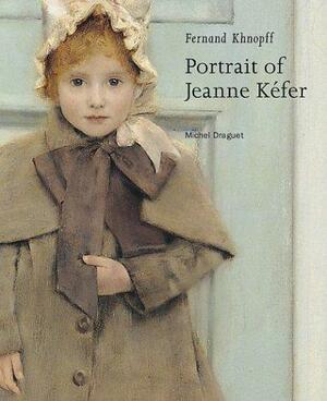 Fernand Khnopff: Portrait of Jeanne Kefer by Michel Draguet