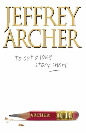 To Cut a Long Story Short by Jeffrey Archer