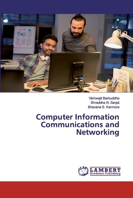 Computer Information Communications and Networking by Shraddha N. Zanjat, Bhavana S. Karmore, Vishwajit Barbuddhe