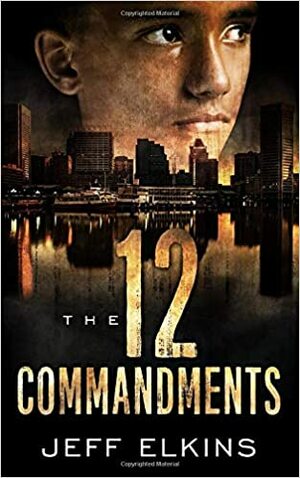 The Twelve Commandments by Jeff Elkins