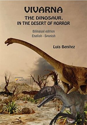 Vivarna, the dinosaur, in the desert of horror (Bilingual) by Luis Benítez, José Marcelo Caballero