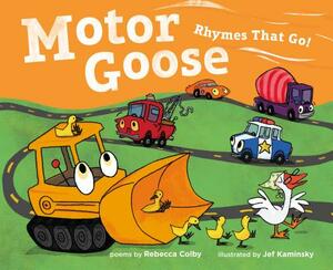 Motor Goose: Rhymes That Go! by Rebecca Colby