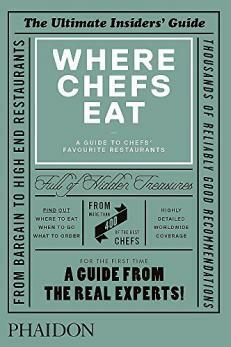 Where Chefs Eat: A Guide to Chefs' Favourite Restaurants by Joe Warwick