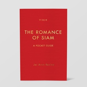 The Romance of Siam by Jai Arun Ravine