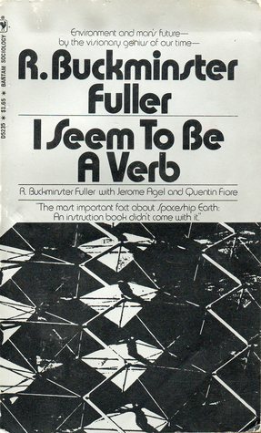 I Seem To Be A Verb by Jerome Agel, R. Buckminster Fuller, Quentin Fiore