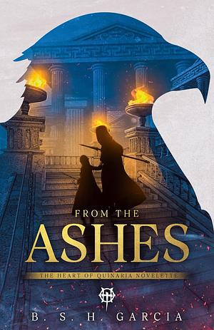 From the Ashes by B.S.H. Garcia
