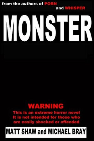 Monster by Matt Shaw, Michael Bray
