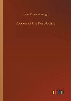 Poppea of the Post-Office by Mabel Osgood Wright