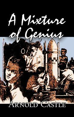 A Mixture of Genius by Arnold Castle, Science Fiction, Fantasy by Arnold Castle