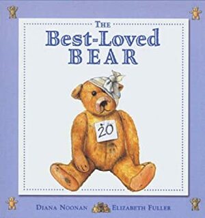The Best Loved Bear by Elizabeth Fuller, Diana Noonan