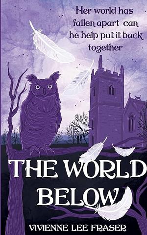 The World Below: The World Below Book One by Vivienne Lee Fraser