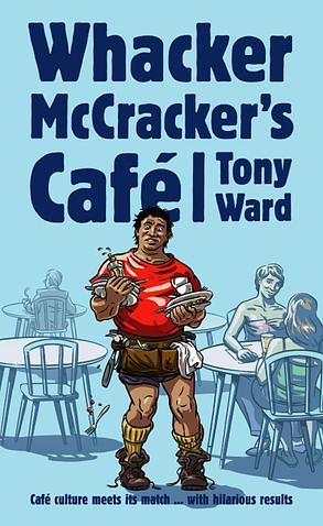 Whacker McCrackers Cafe by Tony Ward