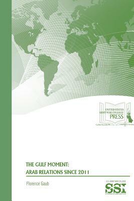 The Gulf Moment: Arab Relations Since 2011 by Florence Gaub