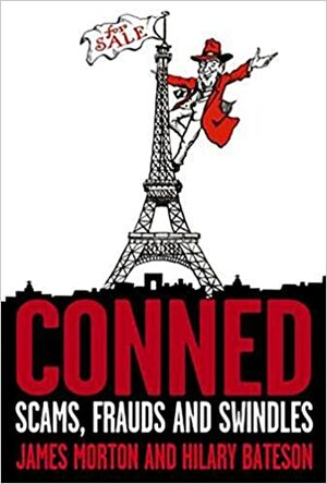 Conned: Scams, Frauds and Swindles by James Morton, Hilary Bateson
