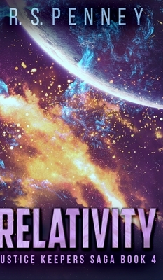 Relativity (Justice Keepers Saga Book 4) by R.S. Penney