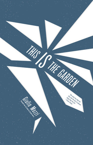 This is the Garden by Elizabeth Harris, Giulio Mozzi