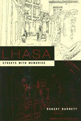 Lhasa: Streets with Memories by Robert Barnett