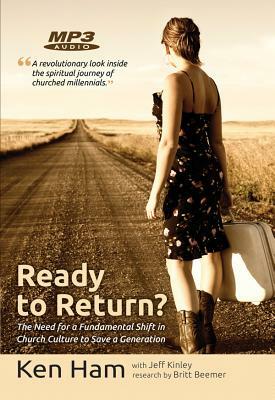 Ready to Return?: The Need for a Fundamental Shift in Church Culture to Save a Generation by Ken Ham