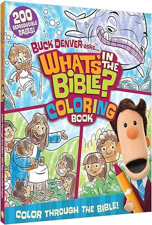 Buck Denver Asks... What's in the Bible Coloring Book: Color Through the Bible from Genesis to Revelation! by Phil Vischer