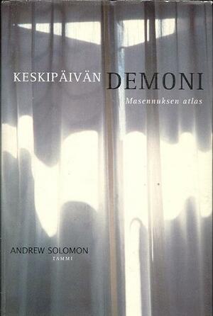 Keskipäivän demoni by Andrew Solomon, Arto Schroderus