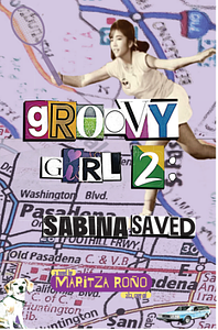 Groovy Girl 2: Sabina Saved by Maritza Roño