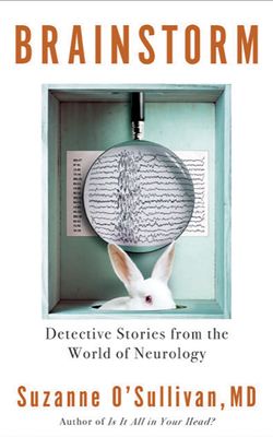 Brainstorm: Detective Stories from the World of Neurology by Suzanne O'Sullivan