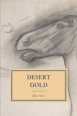 Desert Gold by Zane Grey