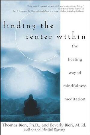 Finding the Center Within: The Healing Way of Mindfulness Meditation by Beverly Bien, Thomas Bien