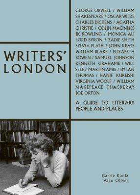 Writers' London by Carrie Kania, Alan Oliver