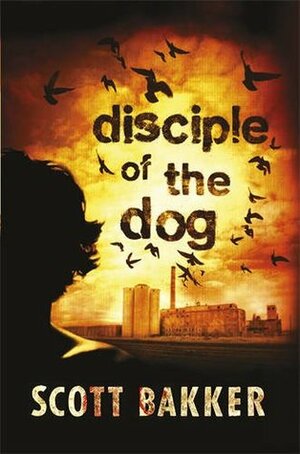 Disciple of the Dog by R. Scott Bakker