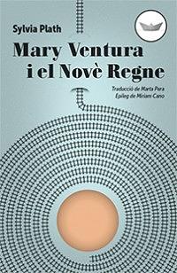 Mary Ventura i el Novè Regne by Sylvia Plath