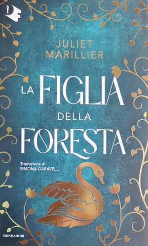 La figlia della foresta by Juliet Marillier