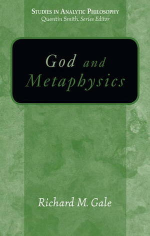 God And Metaphysics by Richard M. Gale