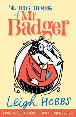 The Big Book of MR Badger by Leigh Hobbs