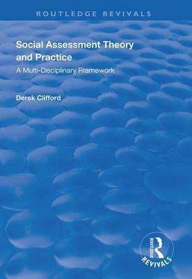 Social Assessment Theory and Practice: A Multi-Disciplinary Framework by Derek Clifford