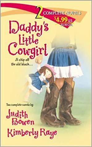 Daddy's Little Cowgirl by Judith Bowen, Kimberly Raye