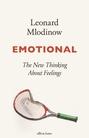 Emotional: The New Thinking About Feelings by Leonard Mlodinow