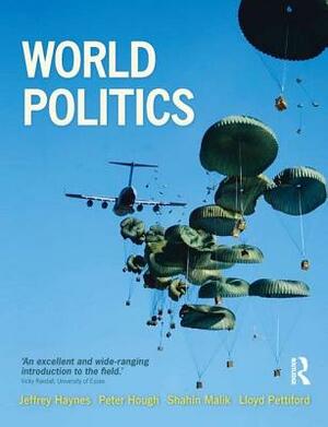 World Politics: International Relations and Globalisation in the 21st Century by Peter Hough, Jeffrey Haynes, Shahin Malik