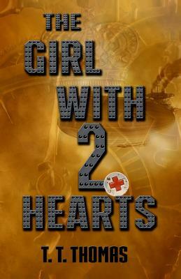 The Girl With 2 Hearts by T. T. Thomas