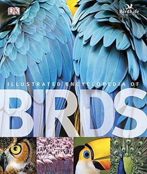 The Illustrated Encyclopedia of Birds by Birdlife International