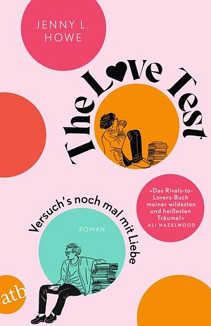 The Love Test – Versuch's noch mal mit Liebe: Roman by Jenny L. Howe
